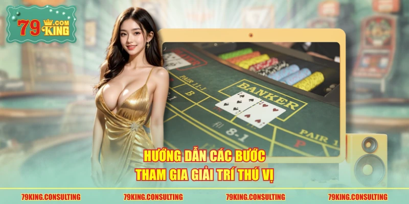 Hướng dẫn các bước tham gia giải trí thú vị