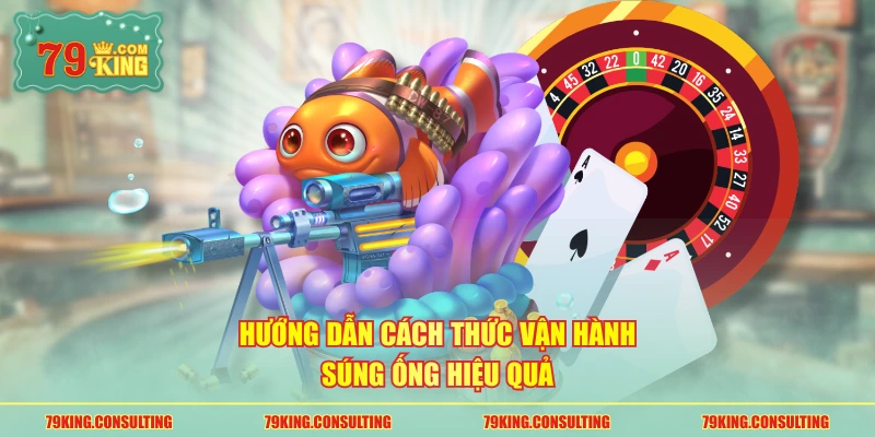 Hướng dẫn cách thức vận hành súng ống hiệu quả