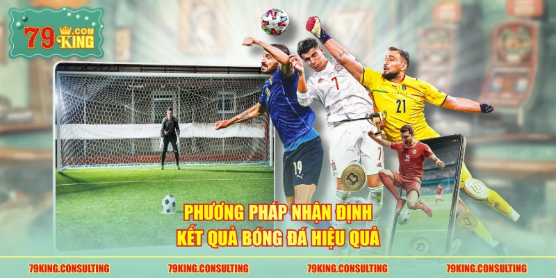 Phương pháp nhận định kết quả bóng đá hiệu quả